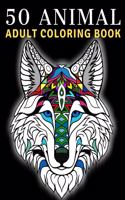 50 Animals Adult Coloring Book: Stress Relieving Designs to Color, Lions, Bears, Tigers, Horses, Elephants, Butterflies, Cats, Dogs.