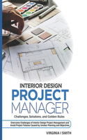 Interior Design Project Manager - Challenges, Solutions, and Golden Rules