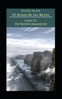 El Ocaso de los Reyes: Libro III - Un nuevo Amanecer(3 El Ocaso de los Reyes)