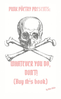 Whatever you do, Don't!: (Buy this book)