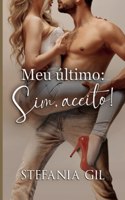 Meu último Sim aceito: Livro único. Romance contemporâneo espontâneo e divertido