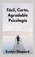 Facil, Corto, Agradable Psicologia