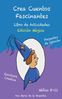 Crea Cuentos Fascinantes: Libro de Actividades (Edición Mágica)(3 Crea Cuentos Fascinantes)