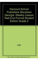 Harcourt School Publishers Storytown Georgia: Weekly Lesson Test-Crct Format Student Edition Grade 2