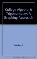 College Algebra & Trigonometry: A Graphing Approach