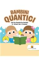 Bambini Quantici: Libri Per Bambini Per Bambini 8 - 12 Anni Vol. 1 Frazioni
