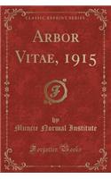Arbor Vitae, 1915 (Classic Reprint)