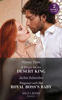 A Virgin For The Desert King / Pregnant With Her Royal Boss's Baby