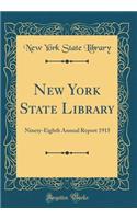 New York State Library: Ninety-Eighth Annual Report 1915 (Classic Reprint)