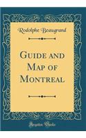 Guide and Map of Montreal (Classic Reprint)