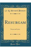 Resurgam: Poems and Lyrics (Classic Reprint)