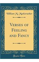 Verses of Feeling and Fancy (Classic Reprint)