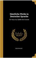 Sämtliche Werke in Deutscher Sprache