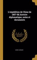 L'expédition de Chine de 1857-58; histoire diplomatique, notes et documents