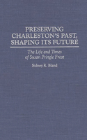 Preserving Charleston's Past, Shaping Its Future