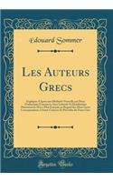 Les Auteurs Grecs: Expliquï¿½s d'Aprï¿½s Une Mï¿½thode Nouvelle Par Deux Traductions Franï¿½aises, l'Une Littï¿½rale Et Juxtalinï¿½aire Prï¿½sentant Le Mot ï¿½ Mot Franï¿½ais En Regard Des Mots Grecs Correspondants, l'Autre Correcte Et Prï¿½cï¿½dï¿