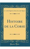Histoire de la Corse (Classic Reprint)