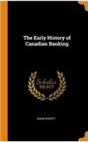 The Early History of Canadian Banking