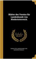 Blätter des Vereins für Landeskunde von Niederösterreich.