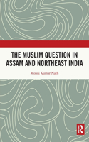 Muslim Question in Assam and Northeast India