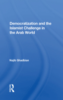 Democratization And The Islamist Challenge In The Arab World
