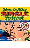How To Stay Single Forever