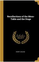 Recollections of the Mess-Table and the Stage