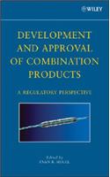 Development and Approval of Combination Products -  A Regulatory Perspective