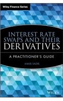 Interest Rate Swaps and Their Derivatives: A Practitioner's Guide(Wiley Finance)