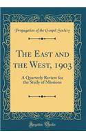 The East and the West, 1903: A Quarterly Review for the Study of Missions (Classic Reprint)