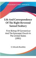 Life And Correspondence Of The Right Reverend Samuel Seabury