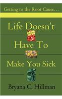 Life Doesn't Have to Make You Sick