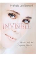Invisible: How the Thin Me Escaped the Big Me