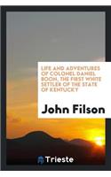 Life and Adventures of Colonel Daniel Boon: The First White Settler of the ...