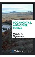 Pocahontas, and Other Poems