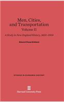 Men, Cities and Transportation: A Study in New England History, 1820-1900, Volume II