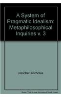 A System of Pragmatic Idealism, Volume III