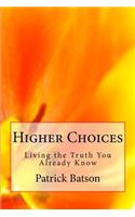 Higher Choices: Living the Truth You Already Know