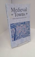 Medieval Towns (Archaeology of Medieval Britain)