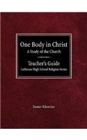 One Body in Christ A Study of the Church Teacher's Guide Lutheran High School Religion Series