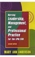 Nursing Leadership, Management, and Professional Practice for the Lpn/Lvn