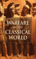 Warfare in the Classical World: An Illustrated Encyclopedia of Weapons, Warriors, and Warfare in the Ancient Civilizations of Greece and Rome(English)