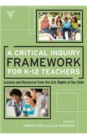 A Critical Inquiry Framework for K–12 Teachers: Lessons and Resources from the U.N. Rights of the Child