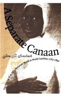 A Separate Canaan: The Making of an Afro-Moravian World in North Carolina, 1763-1840