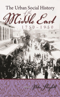 Urban Social History of the Middle East, 1750-1950