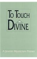 To Touch the Divine