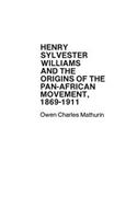 Henry Sylvester Williams and the Origins of the Pan-African Movement, 1869-1911: (Contributions in Afro-American and African Studies: Contemporary Black Poets)