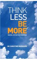 Think Less be More