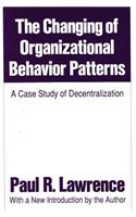 The Changing of Organizational Behaviour Patterns: A Case Study of Decentralization
