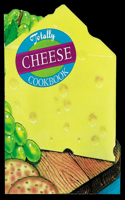 Totally Cheese Cookbook